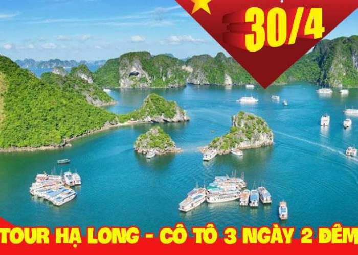 Tour Du Lịch Hạ Long - Cô Tô 3 ngày 2 đêm Dịp Lễ 30/4 Và 1/5